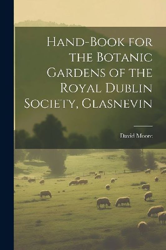 Hand-Book for the Botanic Gardens of the Royal Dublin Society, Glasnevin