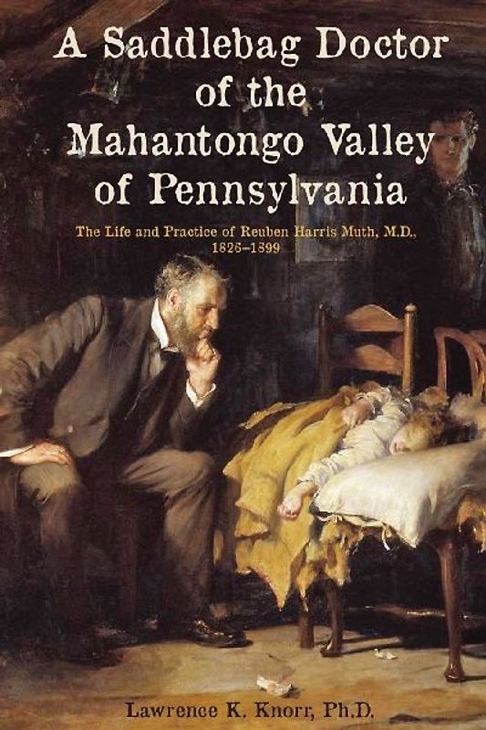 A Saddlebag Doctor of the Mahantongo Valley of Pennsylvania