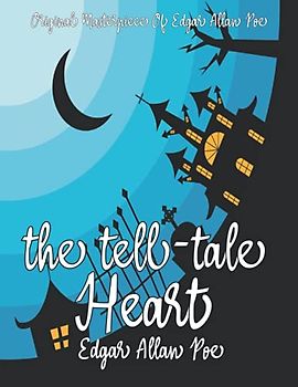 The Tell-Tale Heart By Edgar Allan Poe Annotated.