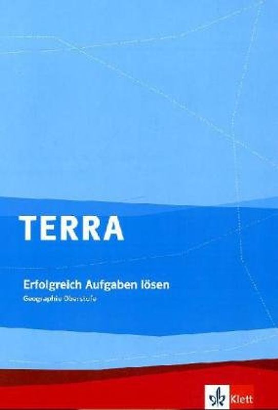 TERRA Erfolgreich Aufgaben lösen. Geographie Oberstufe. Trainingsheft Klasse 10-13