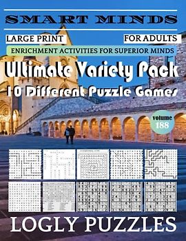 Smart Minds -Variety 10 Different Puzzle Book For Adults: Ultimate Variety Puzzles Large-Print Word Search, Word Maze .Word Spiral ,Word Angles, ... Crossword And Sudoku Easy , Medium And Hard