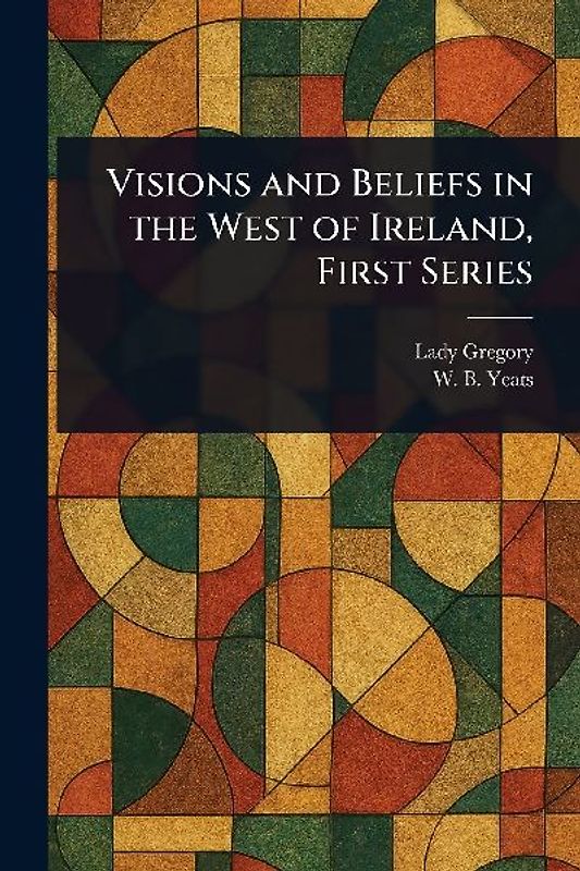Visions and Beliefs in the West of Ireland, First Series