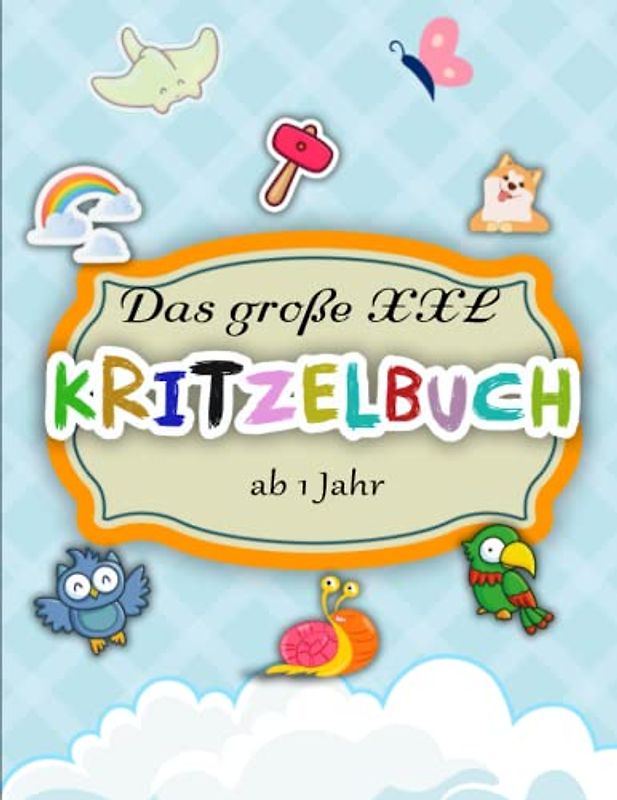 Das große XXL Kritzelbuch ab 1 Jahr - ANTI STRESS: Mein erstes großes Ausmalbuch zum Kritzeln und Ausmalen | Das Große Ausmalbuch Für Kinder