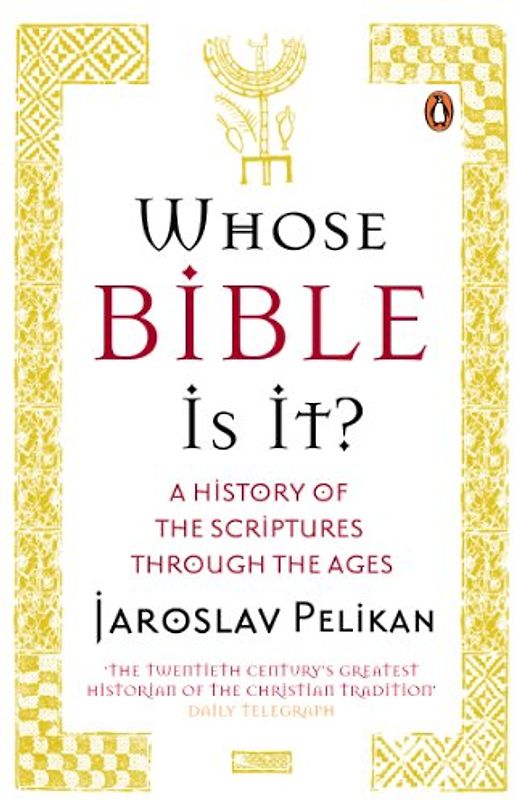 Whose Bible Is It?: A History of the Scriptures through the Ages