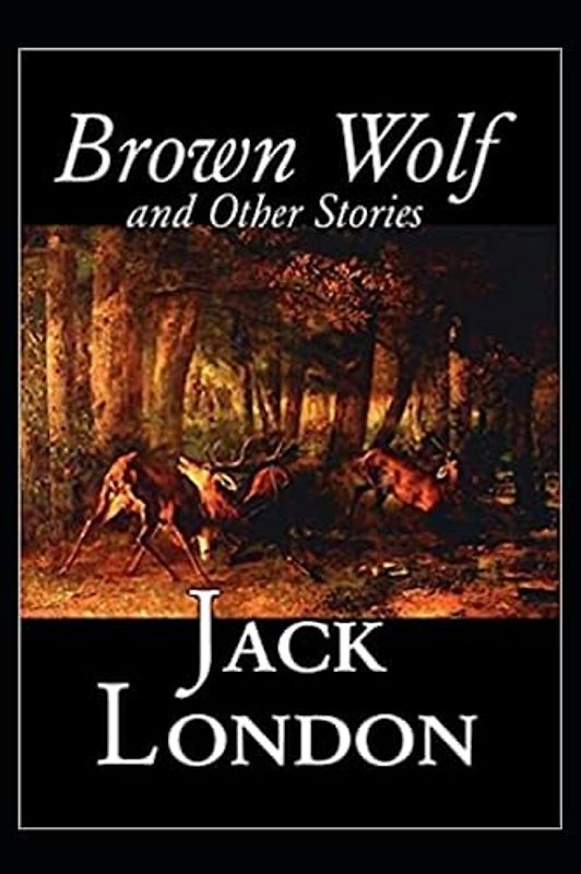 Brown Wolf and Other Stories Annotated