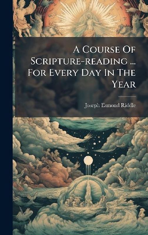 A Course Of Scripture-reading ... For Every Day In The Year