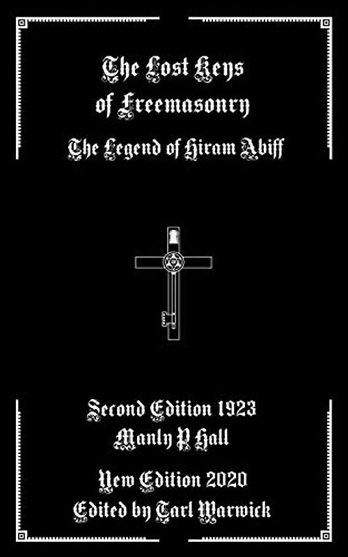 The Lost Keys of Freemasonry: The Legend of Hiram Abiff
