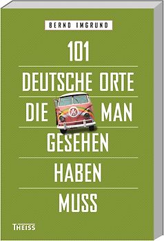 101 deutsche Orte, die man gesehen haben muss