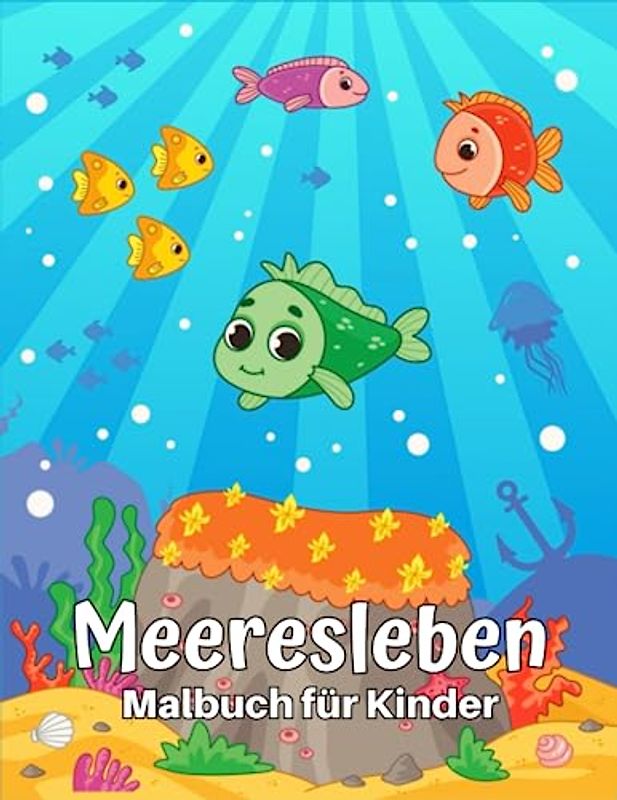 Meeresleben Malbuch für Kinder: Niedliche und lustige Malvorlagen für Meerestiere für Kinder mit Haien, Fischen, Krabben, Kraken ... und mehr.