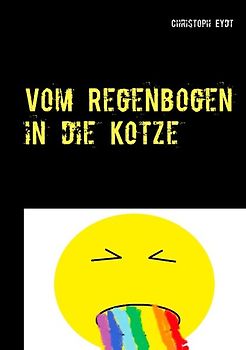 Vom Regenbogen in die Kotze