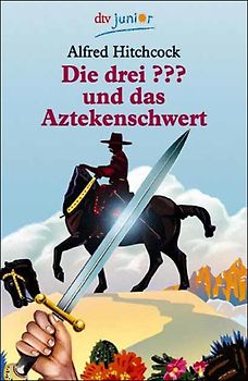 Die drei ??? und das Aztekenschwert/