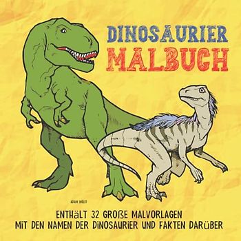 Dinosaurier Malbuch: Das Dino Malbuch für Kinder ab 4 Jahren Enthält Tollen Motiven Die Ausmalen