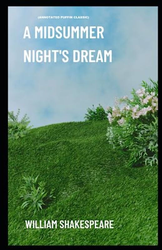 A Midsummer Night's Dream: (Annotated Puffin Classic)