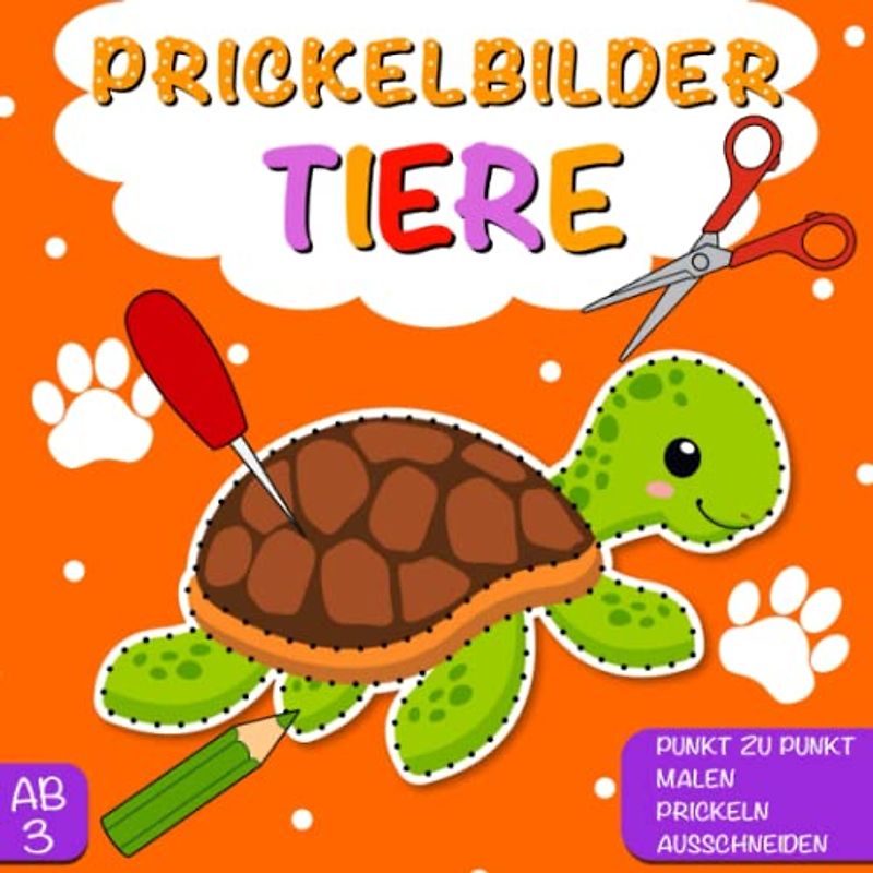 Prickelbilder: Bastelbuch Ab 3 Jahren - 50 Tiere - 4 in 1 : von Punkt zu Punkt - Malen - Prickeln - Ausschneiden