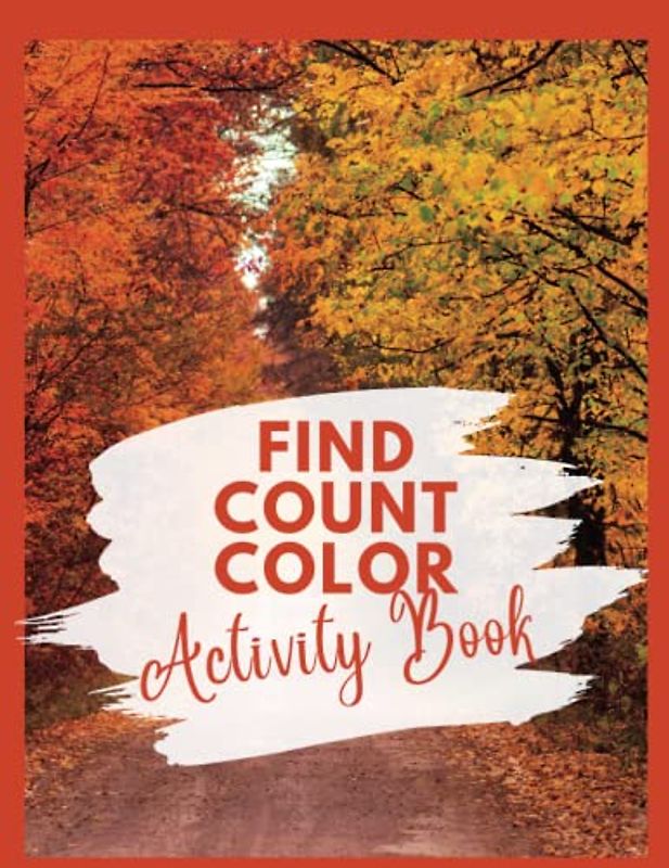Find Count Color Activity Book: Packed with 120 pages of fun, this book is a must-have for those that love counting and matching puzzles