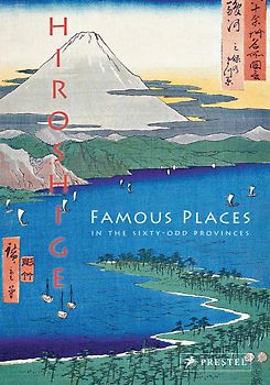 Hiroshige: Famous Places in the Sixty-odd Provinces