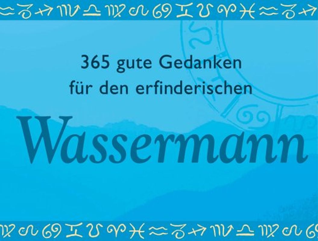 365 gute Gedanken für den erfinderischen Wassermann