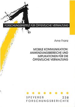 Mobile Kommunikation: Anwendungsbereiche und Implikationen für die öffentliche Verwaltung