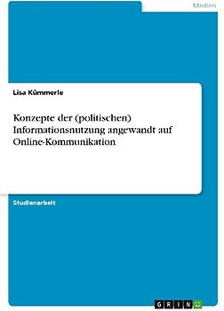Konzepte der (politischen) Informationsnutzung angewandt auf Online-Kommunikation