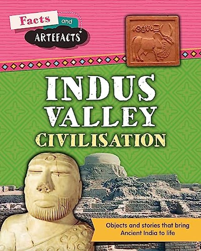 Indus Valley Civilisation (Facts and Artefacts)