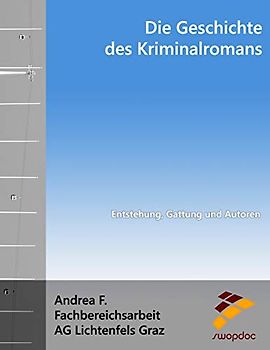Die Geschichte des Kriminalromans: Entstehung, Gattung und Autoren