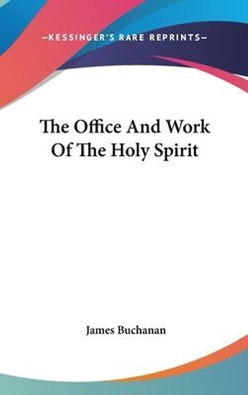 The Office And Work Of The Holy Spirit