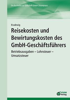 Reisekosten und Bewirtungskosten des GmbH-Geschäftsführers