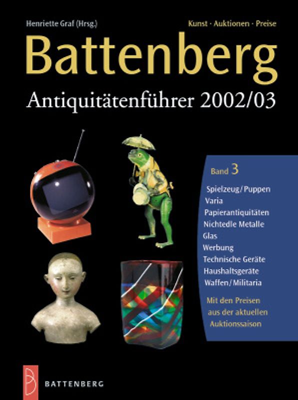 Battenberg Antiquitätenführer 2002. Kunst, Auktionen, Preise / Spielzeug/Puppen, Varia, Papierantiqitäten, Nichtedle Metalle, Glas, Werbung, Technische Geräte, Haushaltsgeräte, Waffen/Militaria