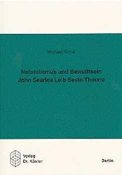 Naturalismus und Bewusstsein. John Searles Leib-Seele-Theorie