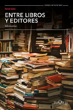 Entre Libros Y Editores, Memorias / Among Books and Editors, Memoirs