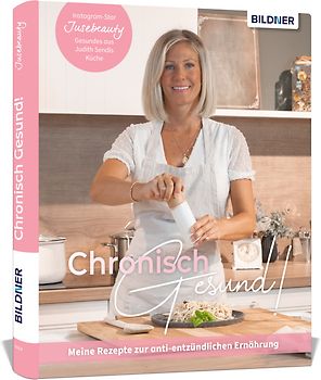 Chronisch Gesund - Meine Rezepte zur anti-entzündlichen Ernährung