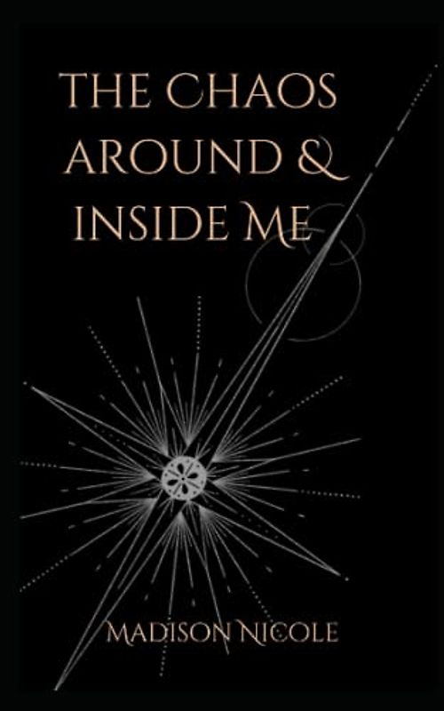 The chaos around & inside me: A collection of poems