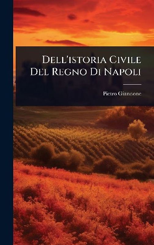 Dell'istoria Civile Del Regno Di Napoli