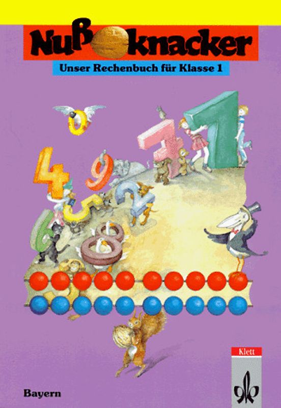 Unser Rechenbuch - Nussknacker - Ausgabe B für Bayern. Grundbuch 1. Schuljahr