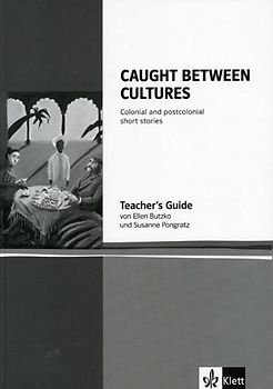 Caught between cultures. Colonial and postcolonial short stories. Teacher's Guide