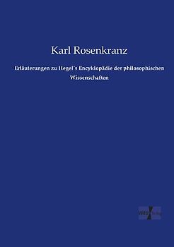 Erläuterungen zu Hegel´s Encyklopädie der philosophischen Wissenschaften