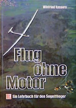 Flug ohne Motor. Ein Lehrbuch für den Segelflieger
