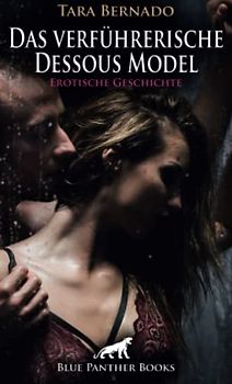 Das verführerische Dessous Model | Erotische Geschichte + 1 weitere Geschichte: Sie liebt es, ihren kurvigen Körper in Szene zu setzen ... (Love, Passion & Sex)