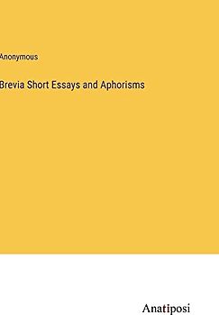 Brevia Short Essays and Aphorisms