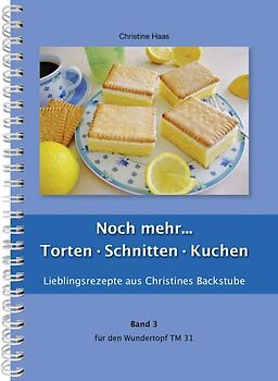 Noch mehr... Torten - Schnitten - Kuchen