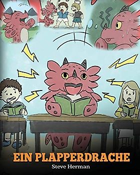 Ein Plapperdrache: (A Dragon With His Mouth On Fire) Eine süße Kindergeschichte, die Kindern beibringt, andere nicht zu unterbrechen. (My Dragon Books Deutsch, Band 10)