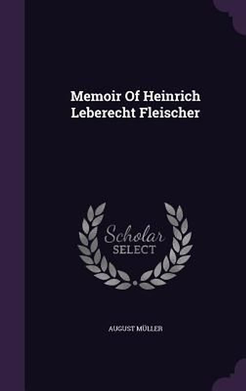 Memoir Of Heinrich Leberecht Fleischer