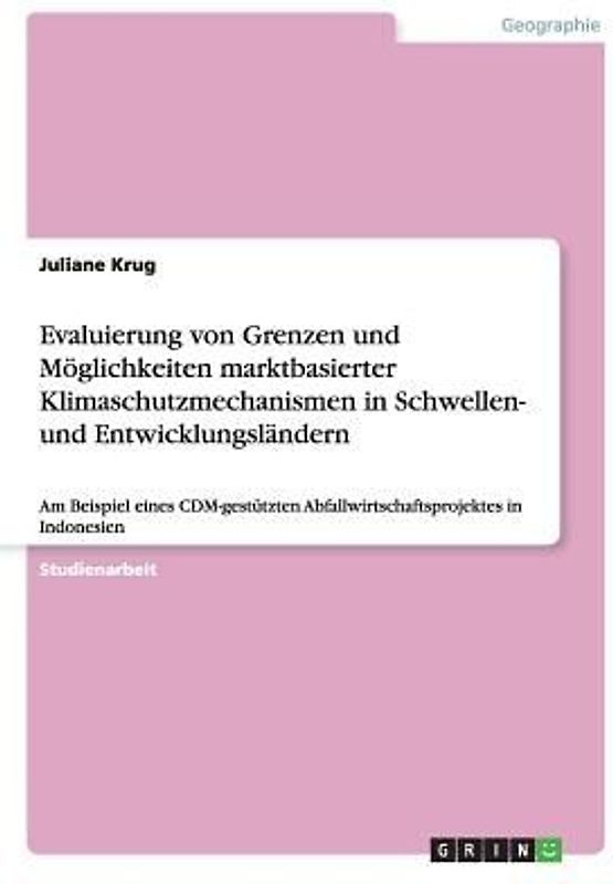 Evaluierung von Grenzen und Möglichkeiten marktbasierter Klimaschutzmechanismen in Schwellen- und Entwicklungsländern
