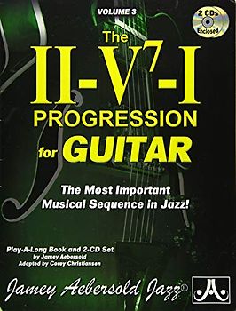 Jamey Aebersold Jazz -- The II-V7-I Progression for Guitar, Vol 3: The Most Important Musical Sequence in Jazz!, Book & 2 CDs (Playalong, Band 3)
