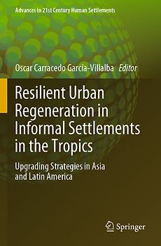 Resilient Urban Regeneration in Informal Settlements in the Tropics