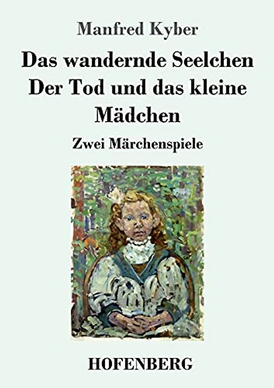 Das wandernde Seelchen / Der Tod und das kleine Mädchen: Zwei Märchenspiele