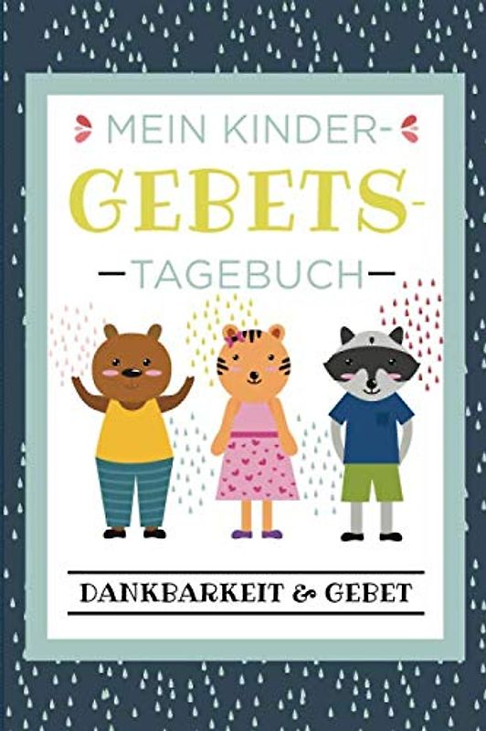 Mein Kindergebetstagebuch - Dankbarkeit und Gebet: Tagebuch mit Bibelversen für Kinder