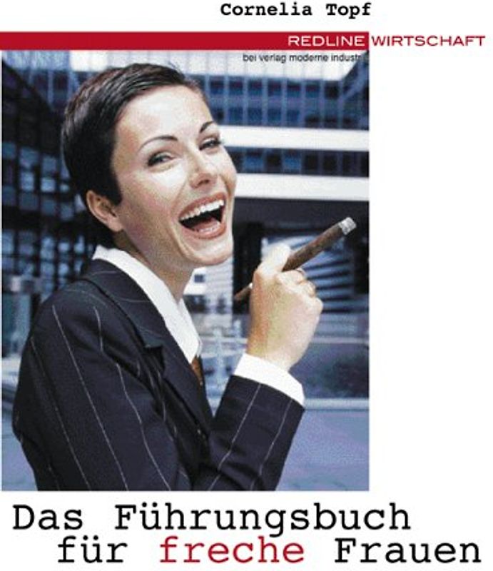 Das Führungsbuch für freche Frauen