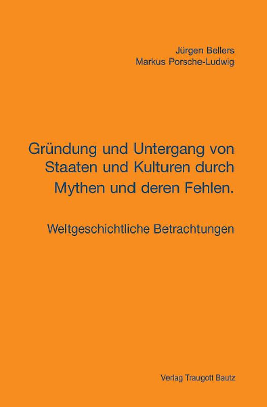 Gründung und Untergang von Staaten und Kulturen durch Mythen und deren Fehlen.