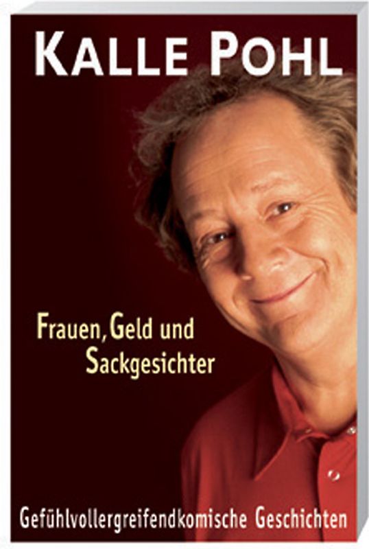 Frauen, Geld und Sackgesichter